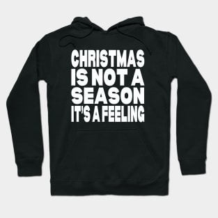 Christmas is not a season it's a feeling Hoodie